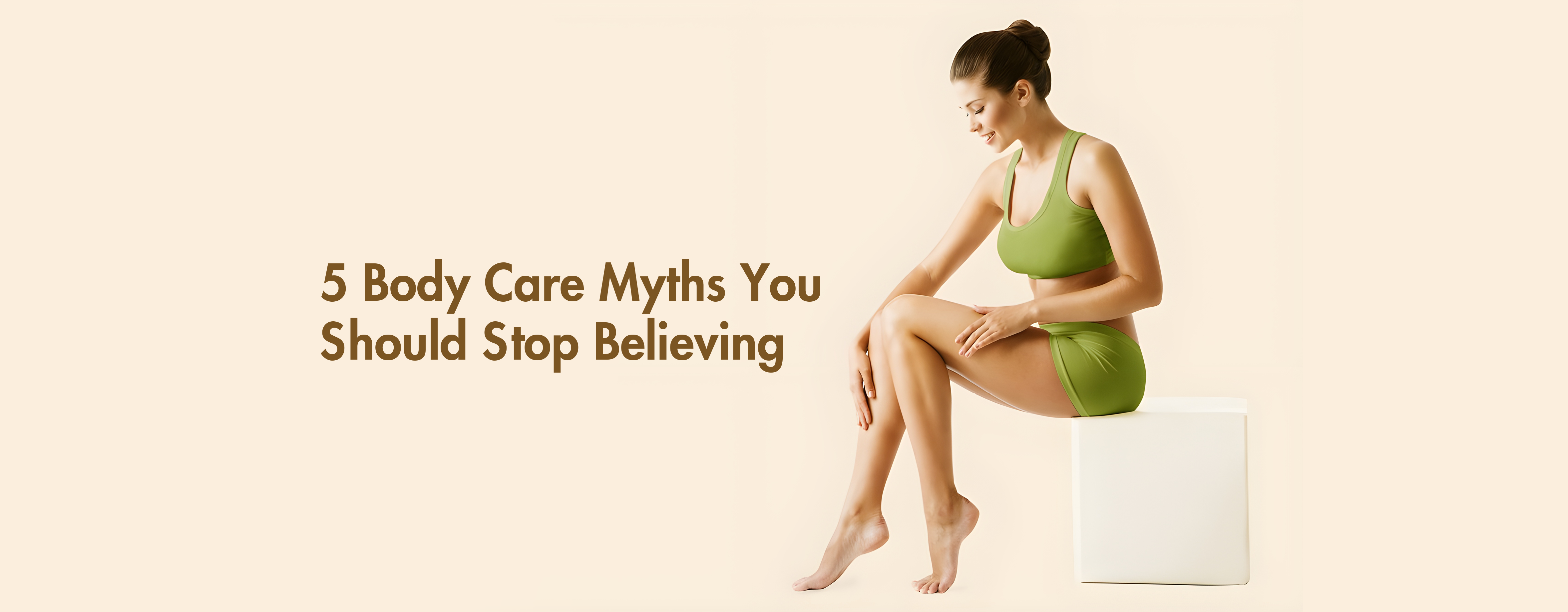 5 Body Care Myths You Should Stop Believing