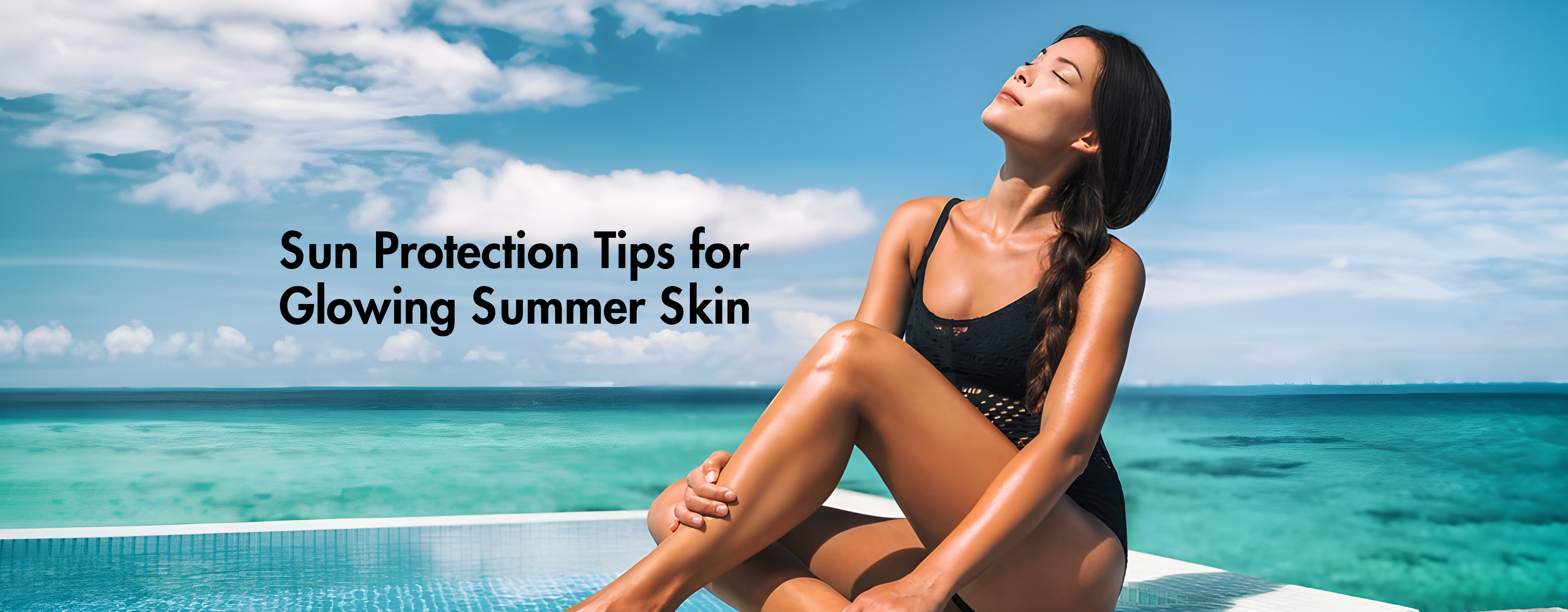 Sun Protection Tips for Glowing Summer Skin